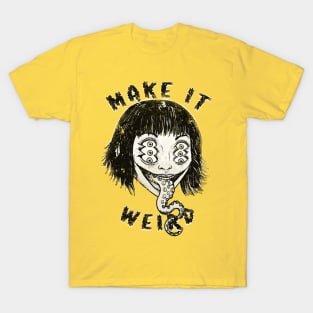 Make It Weird! T-Shirt